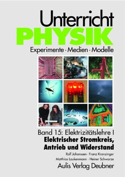 Unterricht Physik / Band 15: Elektrizitätslehre I - Elektrischer Stromkreis, Antrieb und Widerstand - Rolf Johanssen, Franz Kranzinger, Matthias Laukenmann, Heiner Schwarze