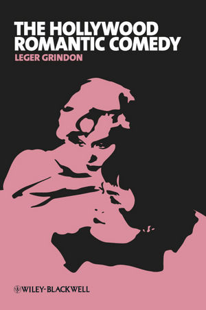 The Hollywood Romantic Comedy - Leger Grindon