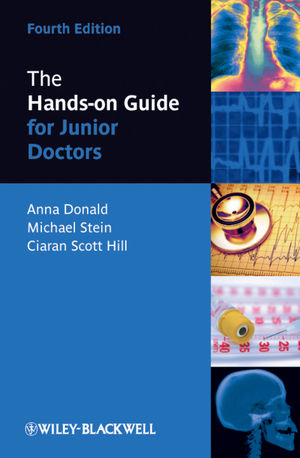 The Hands-on Guide for Junior Doctors - Anna Donald, Mike Stein, Ciaran Scott Hill