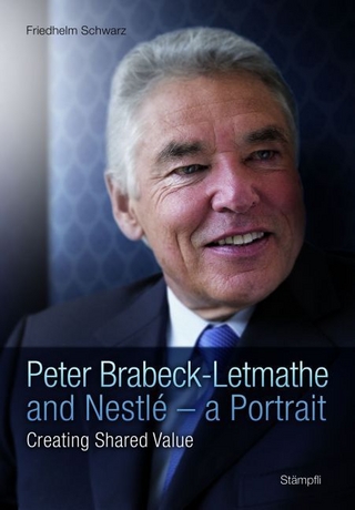 Peter Brabeck-Letmathe and Nestlé - a Portrait - Friedhelm Schwarz
