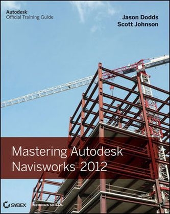Mastering Autodesk Navisworks - Jason Dodds, Scott Johnson