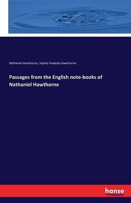 Passages from the English note-books of Nathaniel Hawthorne - Nathaniel Hawthorne, Sophia Peabody Hawthorne