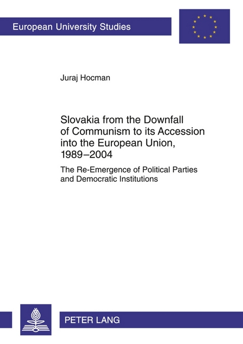 Slovakia from the Downfall of Communism to its Accession into the European Union, 1989-2004 - Juraj Hocman