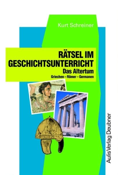 Kopiervorlagen Geschichte / Rätsel im Geschichtsunterricht - Kurt Schreiner