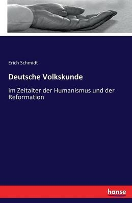 Deutsche Volkskunde - Erich Schmidt