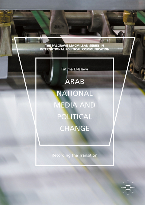 Arab National Media and Political Change - Fatima El-Issawi