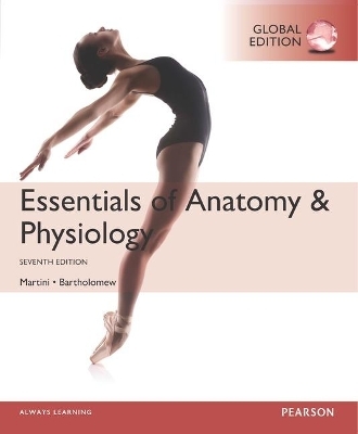 Essentials of Anatomy & Physiology plus MasteringA&P with Pearson eText, Global Edition - Frederic Martini, Edwin Bartholomew