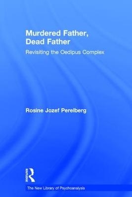 Murdered Father, Dead Father - Rosine Jozef Perelberg