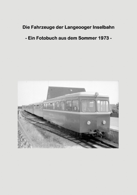 Die Fahrzeuge der Langeooger Inselbahn - Lutz Riedel