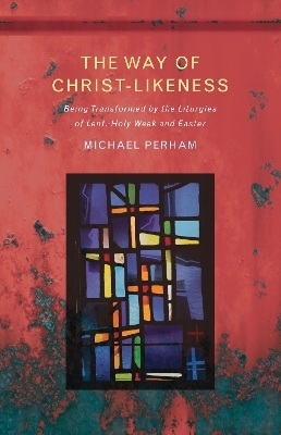 The Way of Christ-Likeness - Michael Perham