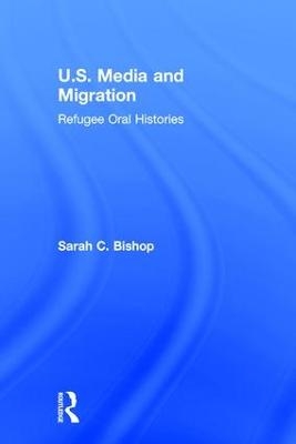 U.S. Media and Migration - Sarah C. Bishop