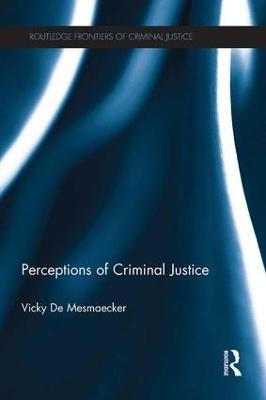 Perceptions of Criminal Justice - Vicky De Mesmaecker