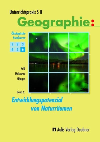 Unterrichtspraxis S II - Geographie / Band 6: Entwicklungspotenzial von Naturräumen - Hanns J Kolb, Katja Makowka, Hermann J Ohagen