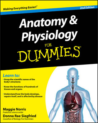 Anatomy and Physiology For Dummies - Maggie Norris, Donna Rae Siegfried