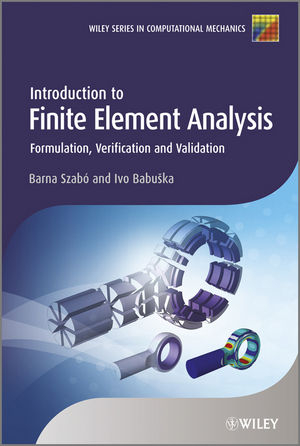 Introduction to Finite Element Analysis - Barna Szabó, Ivo Babuška