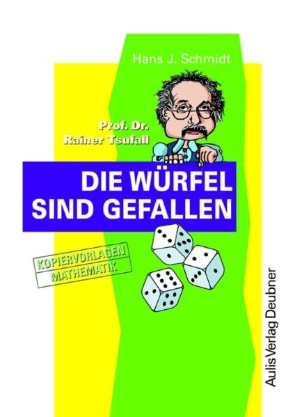 Kopiervorlagen Mathematik / Prof. Dr. Rainer Tsufall Die Würfel sind gefallen - Hans J Schmidt