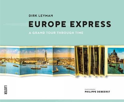 Europe Express: A Grand Tour Through Time - Dirk Leyman