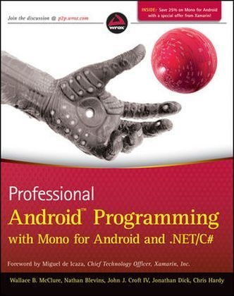 Professional Android Programming with Mono for Android and .NET/C# - Wallace B. McClure, Nathan Blevins, John J. Croft, Jonathan Dick, Chris Hardy