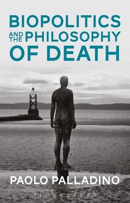 Biopolitics and the Philosophy of Death - Paolo Palladino