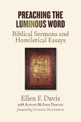 Preaching the Luminous Word - Ellen F. Davis, Austin McIver Dennis