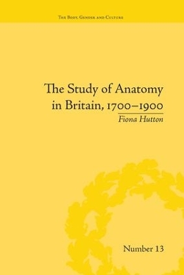 The Study of Anatomy in Britain, 1700–1900 - Fiona Hutton