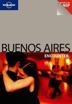 Lonely Planet Buenos Aires Encounter -  Lonely Planet, Bridget Gleeson