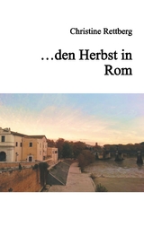 ... den Herbst in Rom - Christine Rettberg