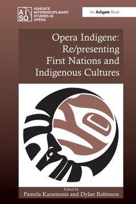 Opera Indigene: Re/presenting First Nations and Indigenous Cultures - 