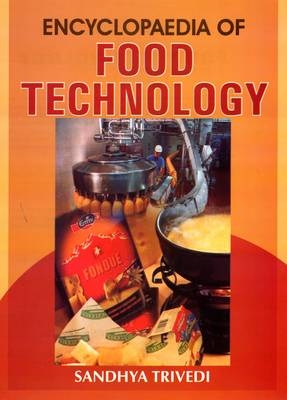 Encyclopaedia of Food Technology - Sandhya Trivedi