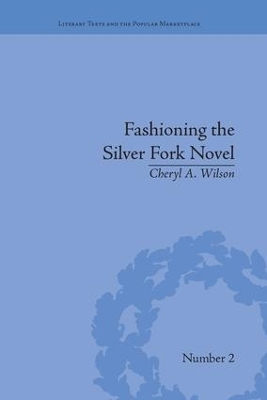 Fashioning the Silver Fork Novel - Cheryl A Wilson