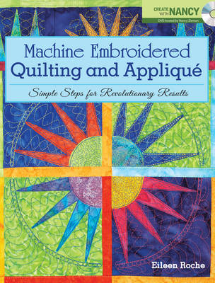 Machine Embroidered Quilting and Applique - Eileen Roche, Nancy Zieman