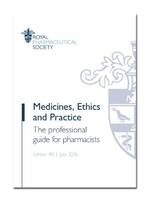 Medicines, Ethics and Practice -  Royal Pharmaceutical Society