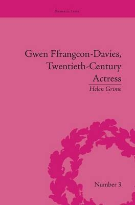 Gwen Ffrangcon-Davies, Twentieth-Century Actress - Helen Grime
