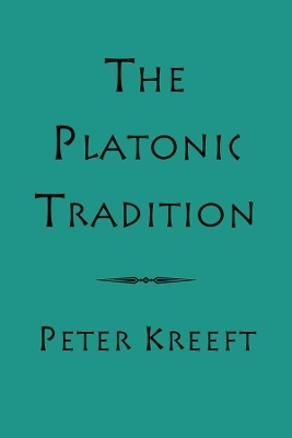 The Platonic Tradition - Peter Kreeft