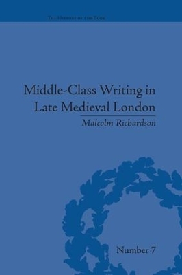 Middle-Class Writing in Late Medieval London - Malcolm Richardson