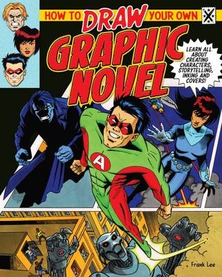 How to Draw Your Own Graphic Novel - Frank Lee, Steve Beaumont