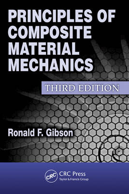 Principles of Composite Material Mechanics, Third Edition - Ronald F. Gibson