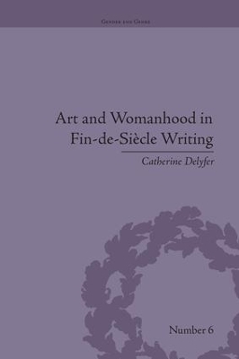 Art and Womanhood in Fin-de-Siecle Writing - Catherine Delyfer
