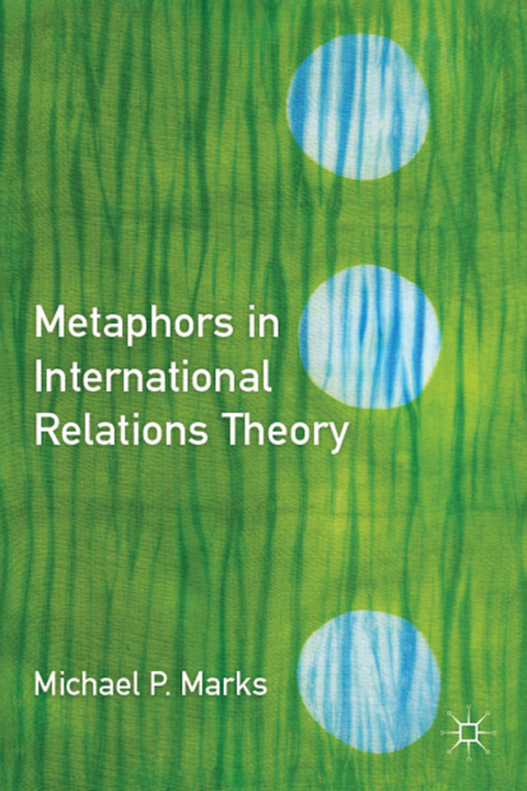 Metaphors in International Relations Theory - M. Marks