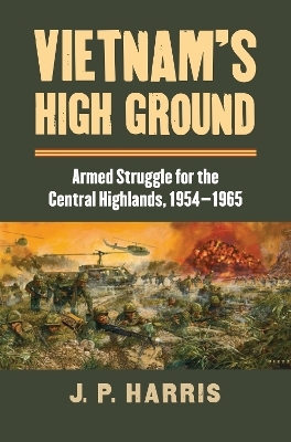 Vietnam's High Ground - J.P. Harris