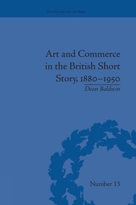 Art and Commerce in the British Short Story, 1880–1950 - Dean Baldwin