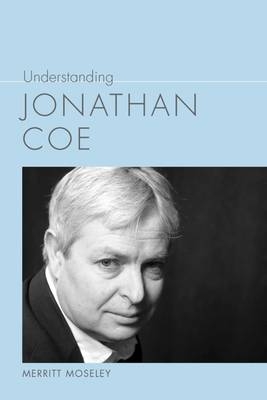 Understanding Jonathan Coe - Merritt Moseley