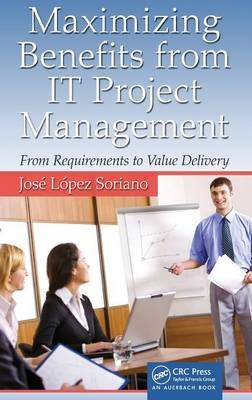 Maximizing Benefits from IT Project Management - José López Soriano