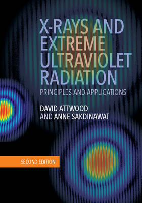 X-Rays and Extreme Ultraviolet Radiation - David Attwood, Anne Sakdinawat