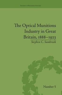 The Optical Munitions Industry in Great Britain, 1888–1923 - Stephen C Sambrook