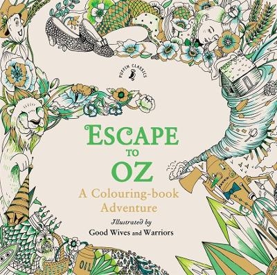 Escape to Oz: A Colouring Book Adventure - Good Wives and Warriors