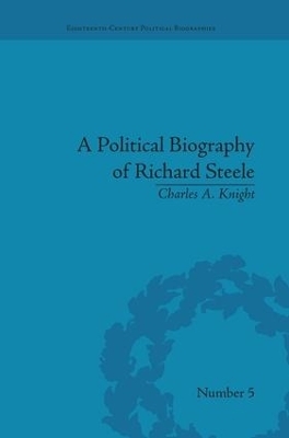 A Political Biography of Richard Steele - Charles A Knight