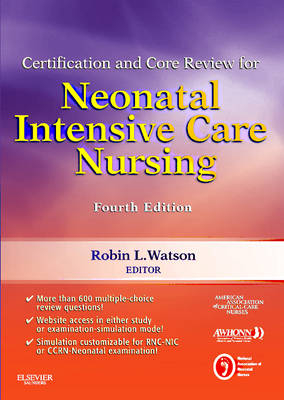 Certification and Core Review for Neonatal Intensive Care Nursing -  American Association of Critical-Care Nurses (AACN), Obstetric AWHONN - Association of Women's Health  and Neonatal Nurses,  NANN - National Association of Neonatal Nurses