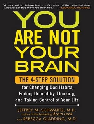 You Are Not Your Brain - Rebecca Gladding, Jeffrey M. Schwartz