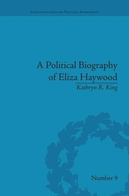 A Political Biography of Eliza Haywood - Kathryn R King